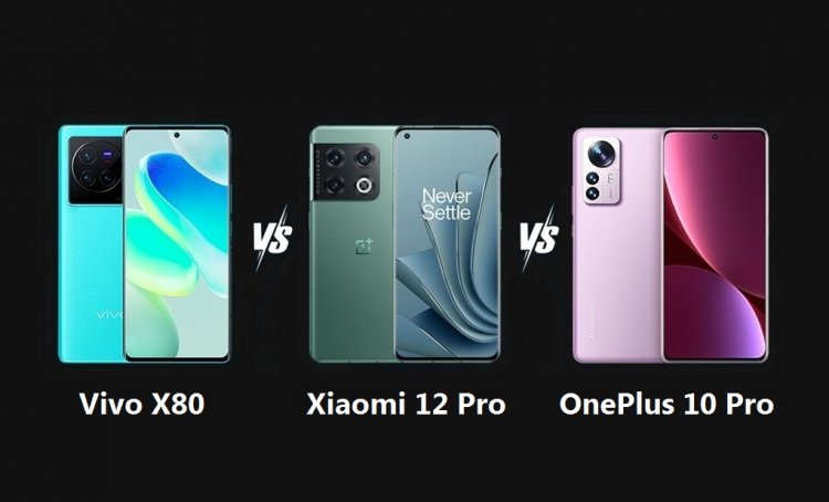 Xiaomi 12 Pro vs Vivo X80 vs OnePlus 10 Pro: Price in India, Specifications and Features Compared