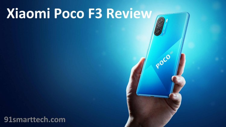 Xiaomi Poco F3 Review: After Using Some time My Opinion and Details
