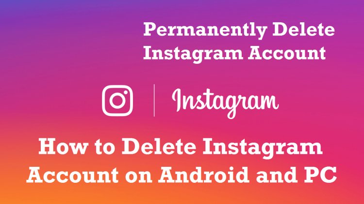 How to Delete Instagram Account Permanently: How to Delete Instagram Account on Android and PC