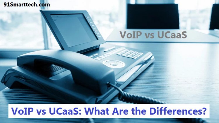 VoIP vs UCaaS: What Are the Differences?