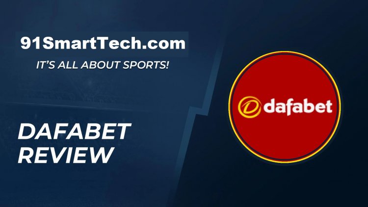 Dafabet App | Dafabet Review India 91SmartTech