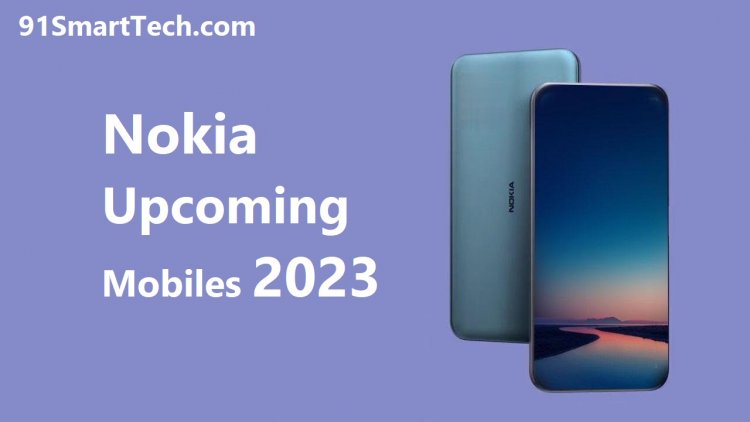 Nokia Upcoming Mobiles 2023 India Prices, and Features, Smartphones