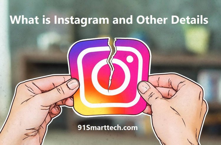 What is Instagram and Other Details: What exactly is Instagram used for?